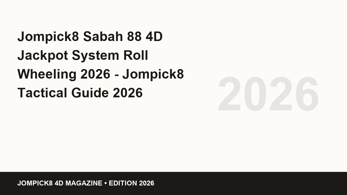 jompick8 sabah 88 4d jackpot system roll wheeling 2026 - Jompick8 Sabah 88 4D Jackpot System Roll Wheeling 2026 - Jompick8 Tactical Guide 2026